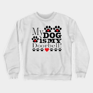 My Dog is My Doorbell Crewneck Sweatshirt